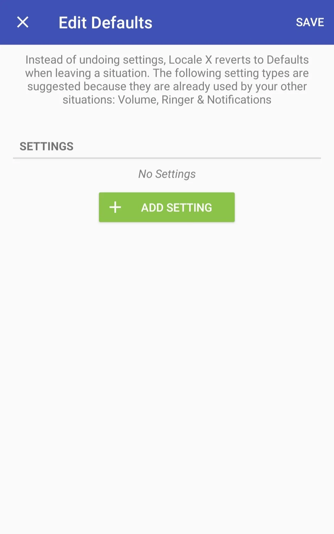  There are no default settings configured yet, although Locale has detected that the Volume, Ringer and Notifications setting is a good candidate because it is being used by the Asleep situation that we just created. 